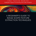 (Intelligent Signal Processing and Data Analysis) Jyotismita Chaki_ Nilanjan Dey - A Beginner’s Guide to Image Shape Feature Extraction Techniques-CRC Press (2020)